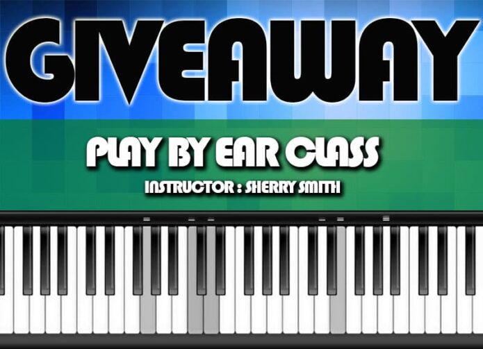 We are giving away free Play By Ear Class by Sherry Smith. Check the page out for more info.