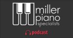 The Miller Piano Specialists Podcast | Nashville, TN