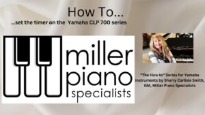 Quick Tips for using the timer on your Yamaha CLP 700 series