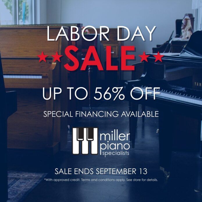 Labor Day Sale. Up to 56% off. Special Financing available. Miller Piano Specialists. Ends September 13.