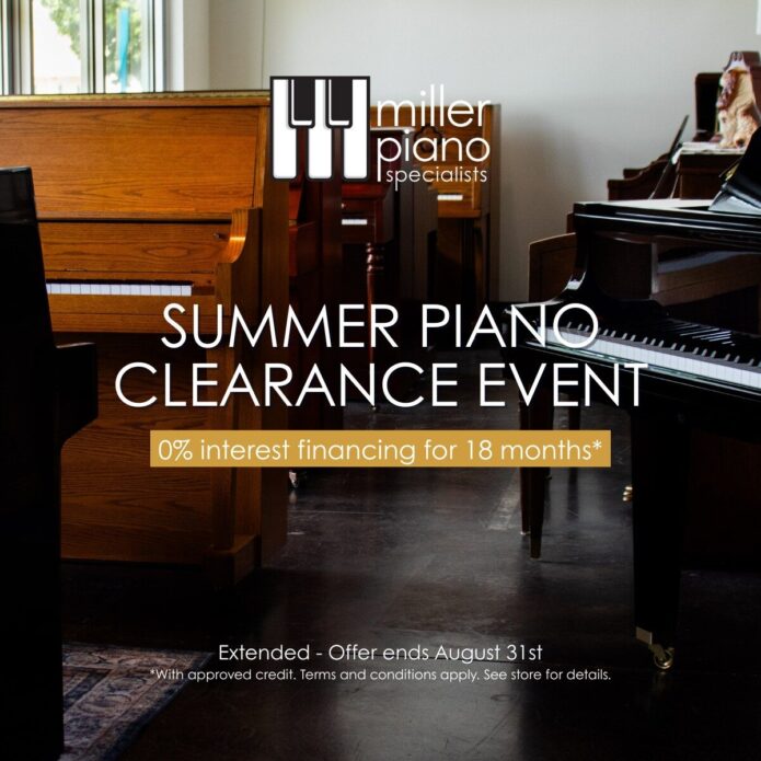 Summer Piano Clearance Event. 0% Interest Financing for 18 Months. Extended - Offer ends August 31st. With approved credit. Terms and conditions apply. See store for details.
